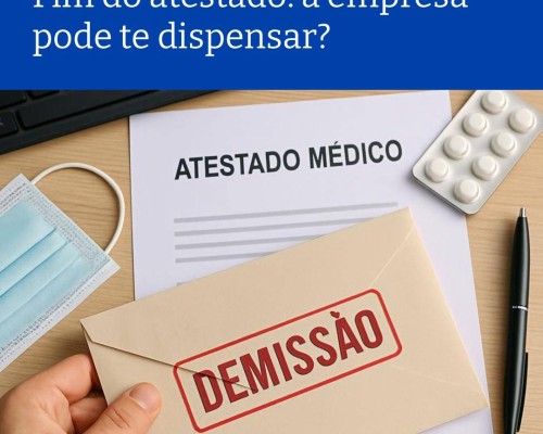 Fim do atestado: a empresa pode te dispensar?