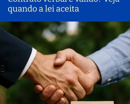 Contrato verbal é válido? Veja quando a lei aceita