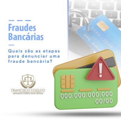 Fraudes Bancárias - Etapas para denunciar uma fraude 