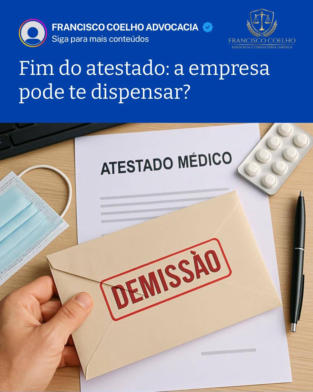 Fim do atestado: a empresa pode te dispensar? - Francisco Coelho ...